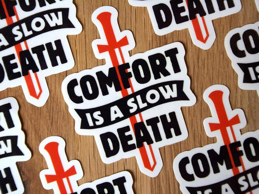 Comfort Is A Slow Death Clear Sticker