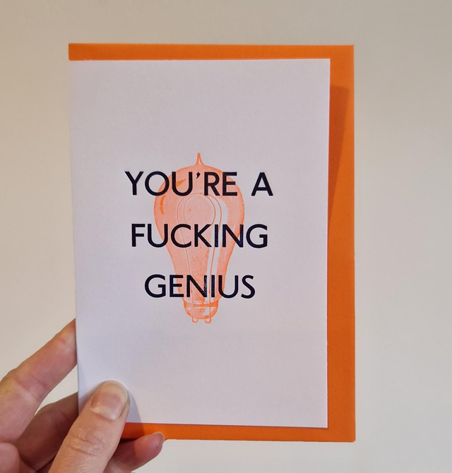 You're A fucking genius Card
