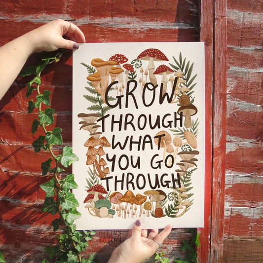 Grow Through What You Go Through A3 Print