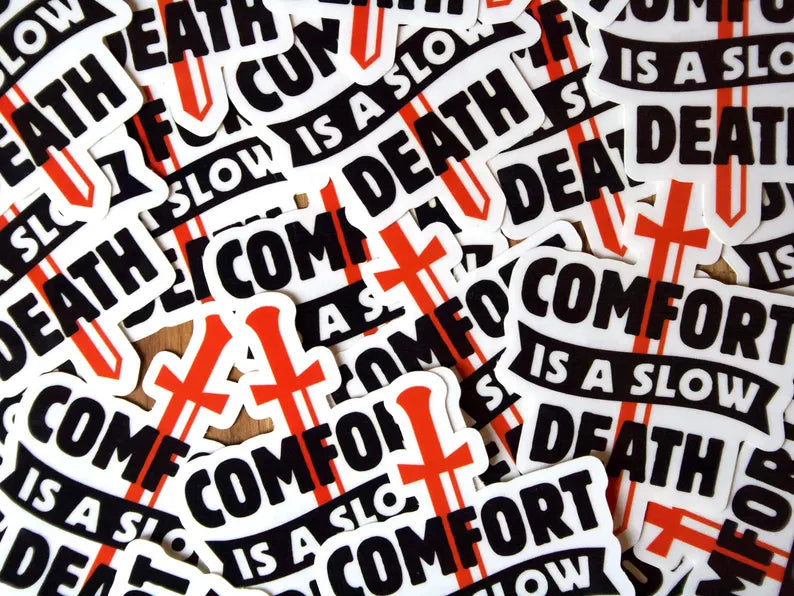 Comfort Is A Slow Death Clear Sticker