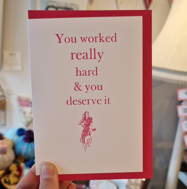 You Worked Really Hard Card