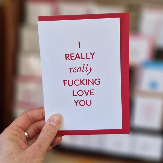 I Really REALLY Fucking Love You Card